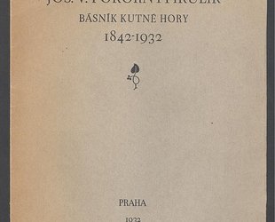 Jos. V. Pokorný-Pikulík. Básník Kutné Hory. 1942 - 1932.