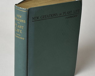 New Creation in Plant Life. An Authoritative Account of the Life and Work of Luther Burbank.
