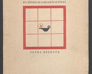 Po stopách Slezských písní Petra Bezruče.